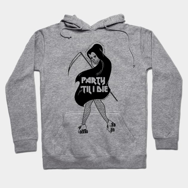 Party Til I Die Hoodie by DixxieMae